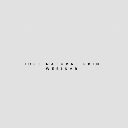 Just Natural Skin Webinar Part. 2