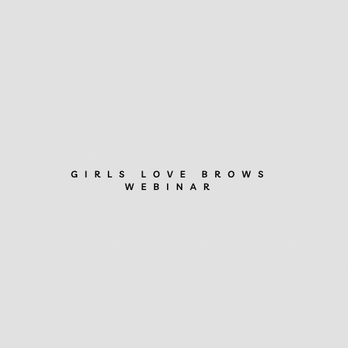 Girls Love Brows Webinar